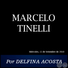 MARCELO TINELLI - Por DELFINA ACOSTA - Miércoles, 15 de Setiembre de 2010